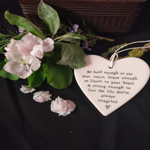East Of India 'Be bold enough to use your voice...' Porcelain Hanging Heart